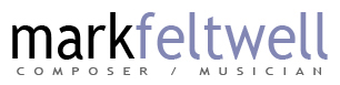 mark feltwell &bull; composer/musician